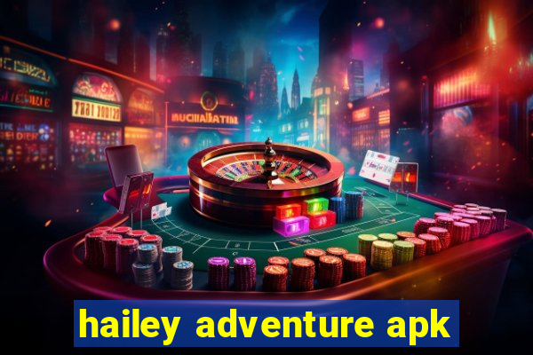 hailey adventure apk